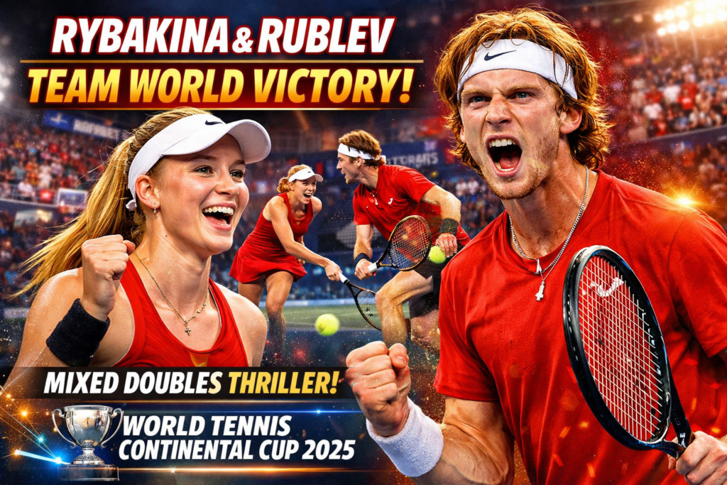 Rybakina and Rublev Seal Victory for Team World in Thrilling Mixed Doubles at World Tennis Continental Cup 2025