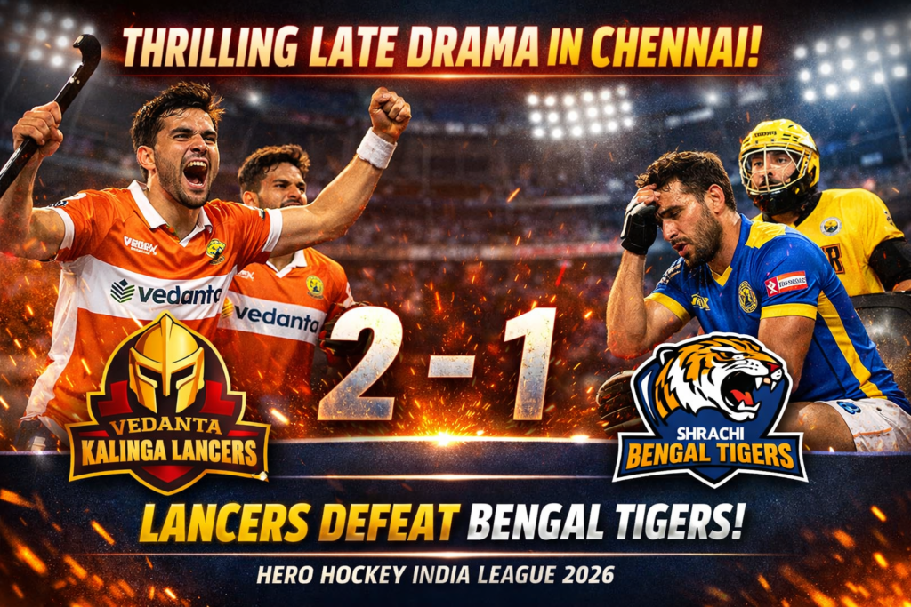Thrilling Late Drama in Chennai: Vedanta Kalinga Lancers Clinch 2-1 Victory Over Shrachi Bengal Tigers in Men's Hero Hockey India League 2026