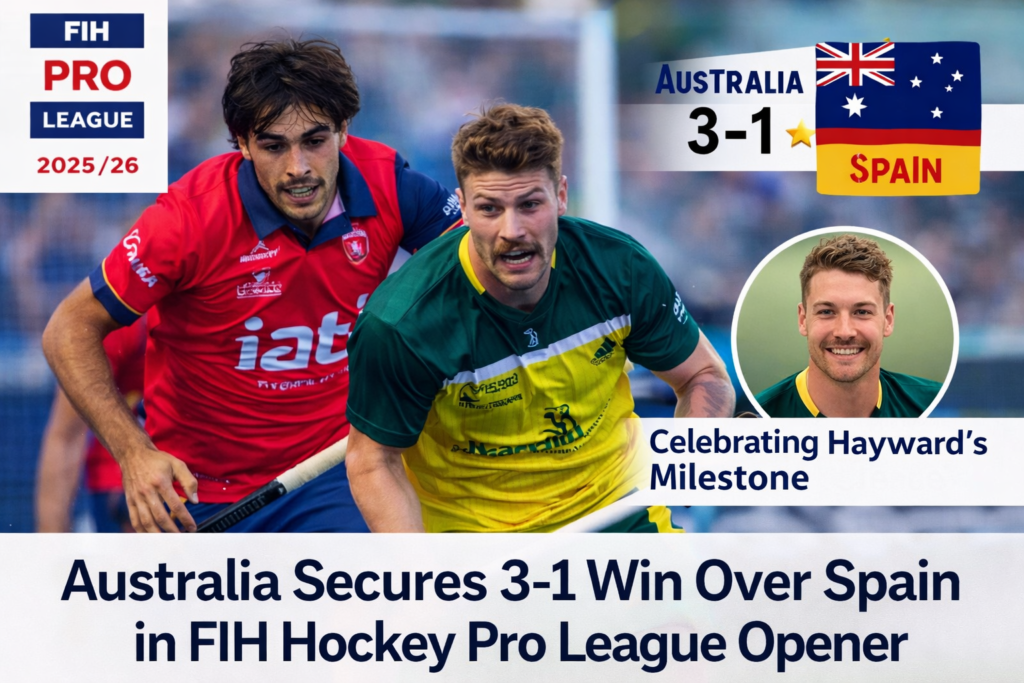Australia Secures Convincing 3-1 Victory Over Spain in FIH Hockey Pro League Opener, Celebrating Hayward's Milestone