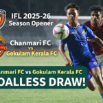 Chanmari FC Hold Former Champions Gokulam Kerala FC to a Goalless Draw in Thrilling IFL 2025-26 Season Opener