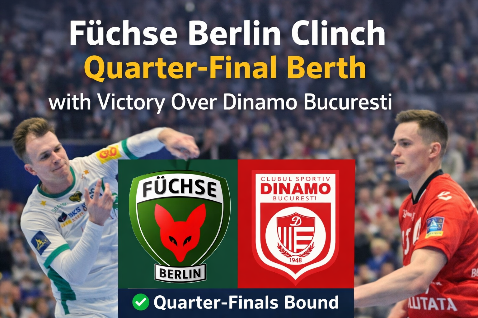 Füchse Berlin Clinch Quarter-Final Berth with Convincing Victory Over Dinamo Bucuresti