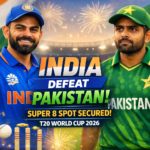 India Seals Super 8 Berth with Commanding Victory Over Pakistan in T20 World Cup 2026