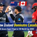 New Zealand Dominates Canada to Secure Super 8 Spot in T20 World Cup 2026