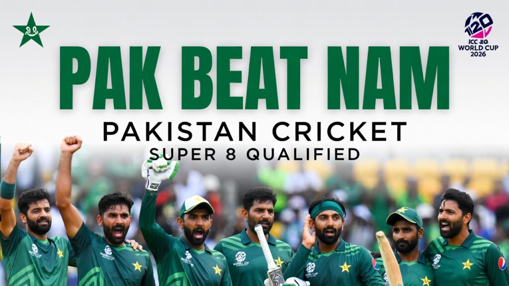 Pakistan Dominates Namibia to Secure Super 8 Spot in T20 World Cup 2026