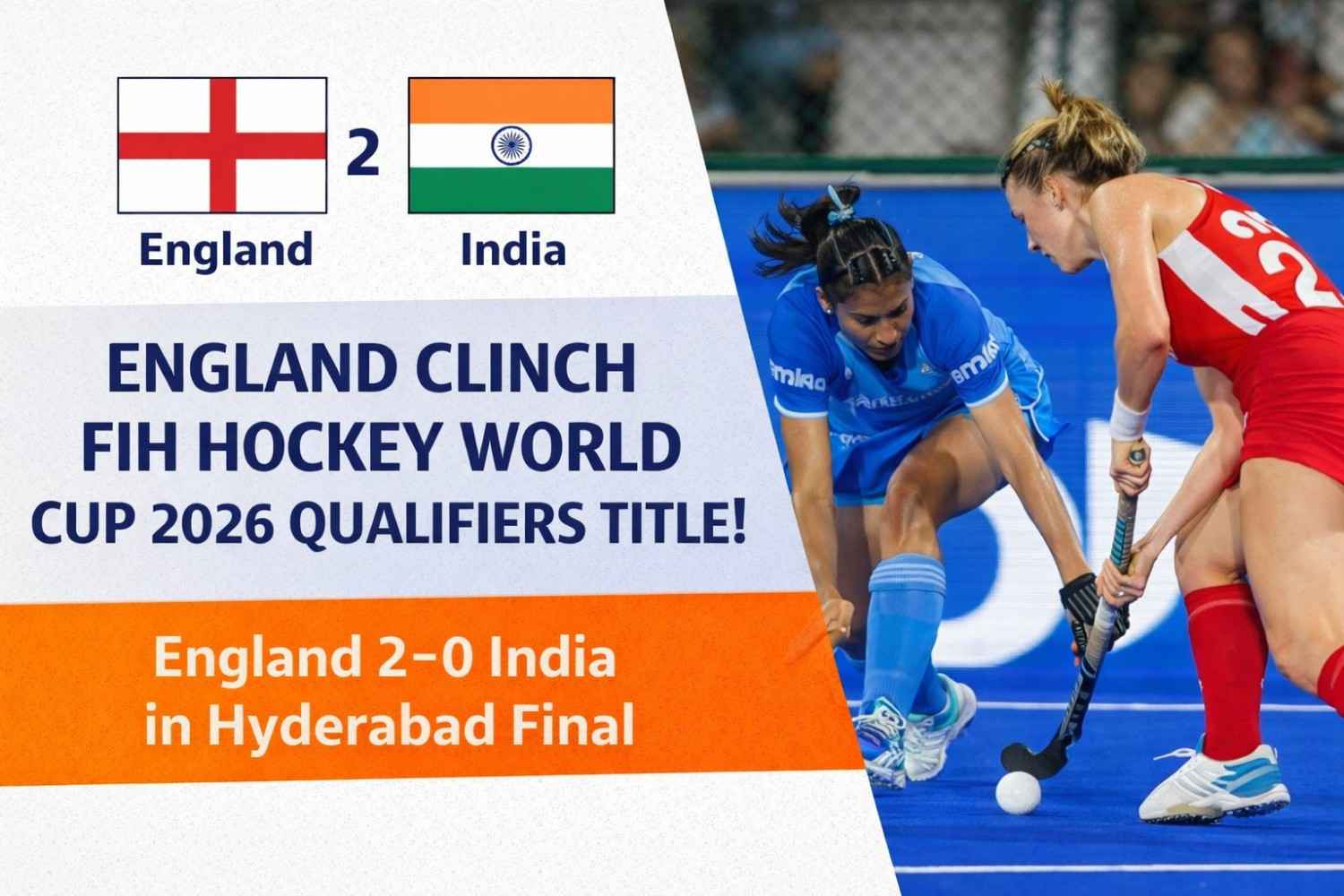England Clinch FIH Hockey World Cup 2026 Qualifiers Title with a Dominant 2-0 Victory Over Hosts India in Hyderabad Final