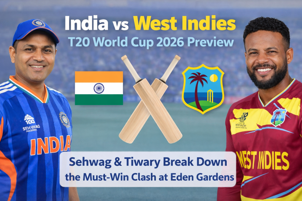 India vs West Indies T20 World Cup 2026 Preview: Sehwag & Tiwary Break Down the Must-Win Clash at Eden Gardens