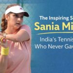 The Inspiring Story of Sania Mirza India's Tennis Icon Who Never Gave Up