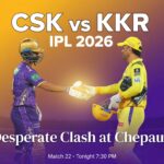 CSK vs KKR IPL 2026 Desperate Clash of Titans at Chepauk