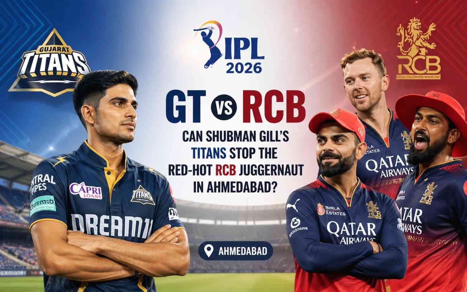 GT vs RCB IPL 2026 Can Shubman Gill’s Titans Stop the Red-Hot RCB Juggernaut in Ahmedabad