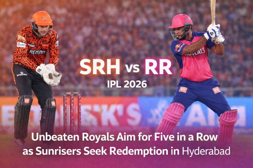 SRH vs RR IPL 2026: Unbeaten Royals Aim for Five in a Row as Sunrisers Seek Redemption in Hyderabad