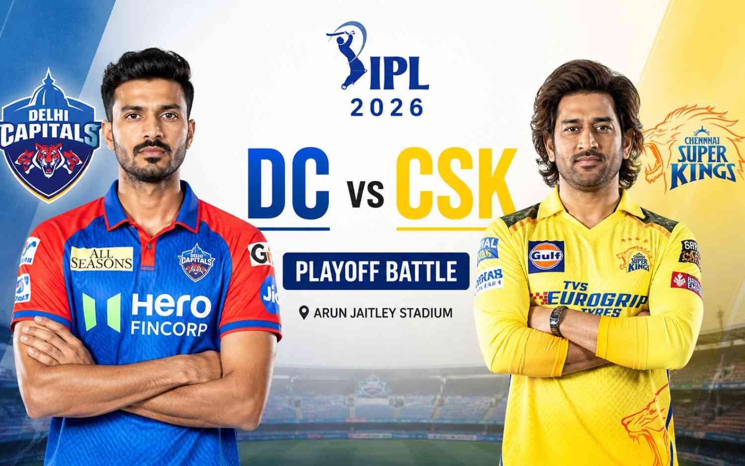 DC vs CSK IPL 2026: High-Stakes Playoff Battle at Arun Jaitley Stadium