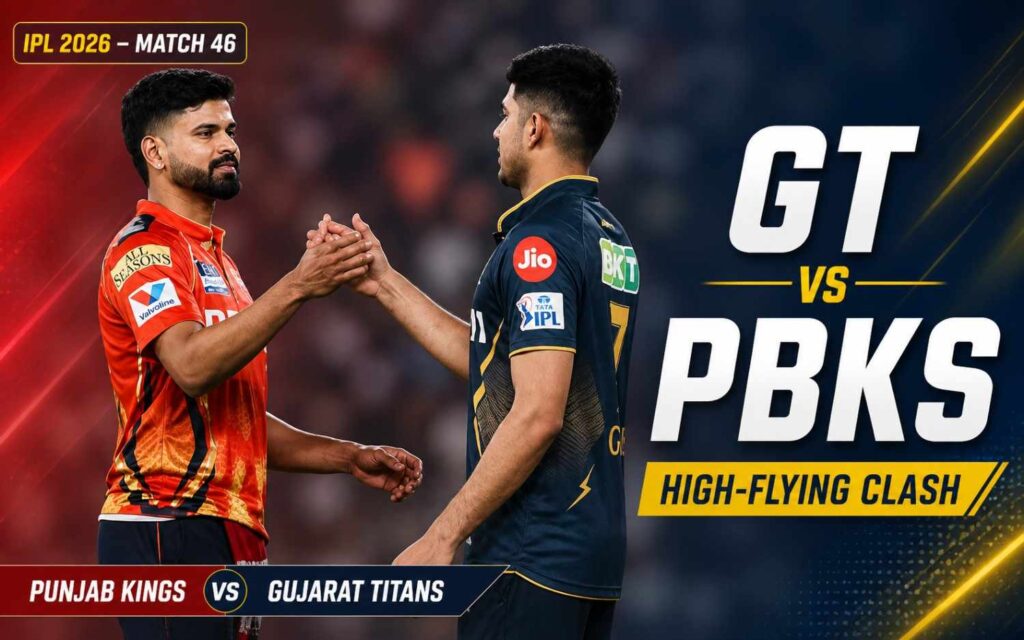 GT vs PBKS IPL 2026 Match 46: High-Flying Punjab Kings Face Home Challenge Against Resurgent Gujarat Titans