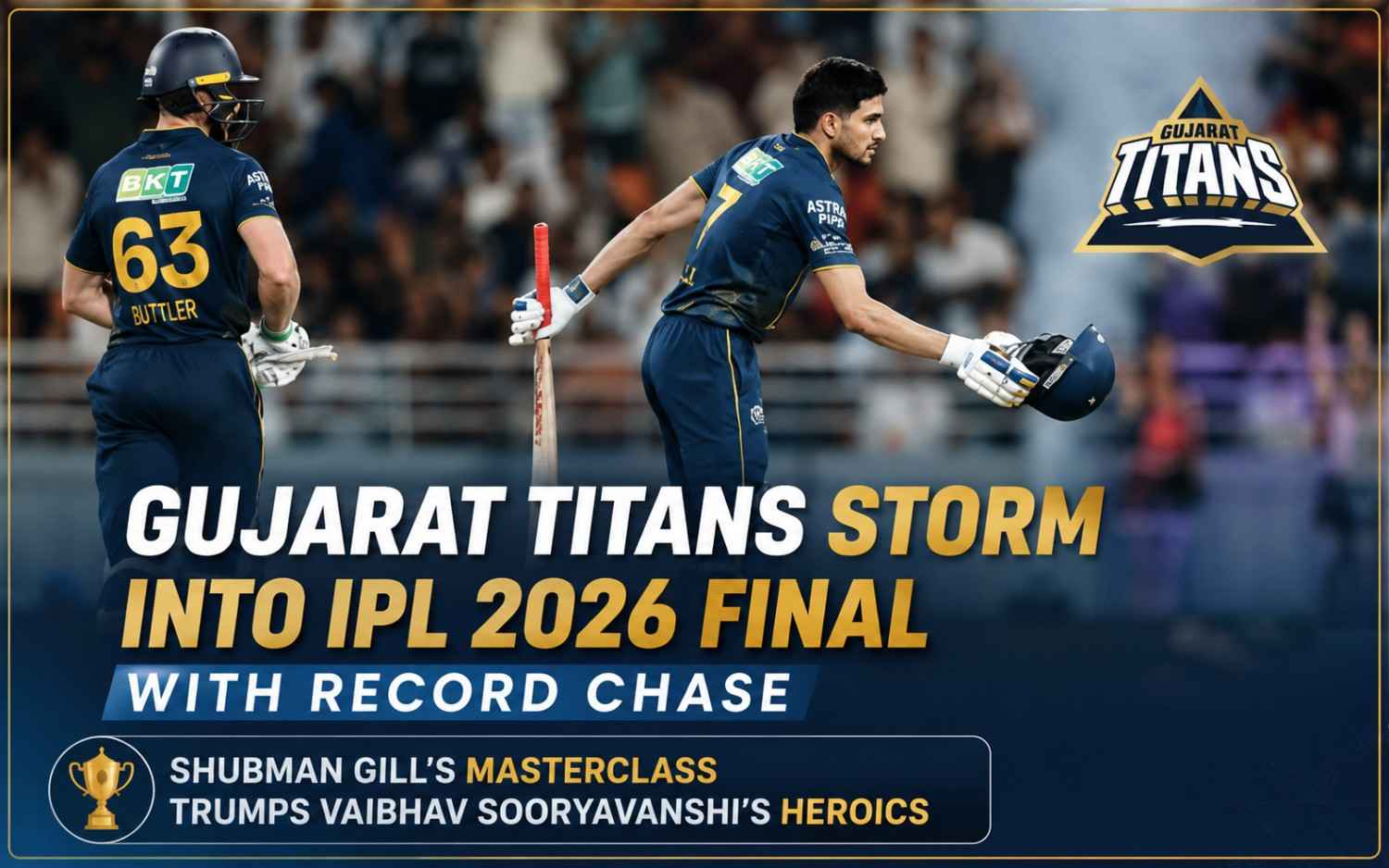 Gujarat Titans Storm into IPL 2026 Final with Record Chase; Shubman Gill’s Masterclass Trumps Vaibhav Sooryavanshi’s Heroics in Qualifier 2