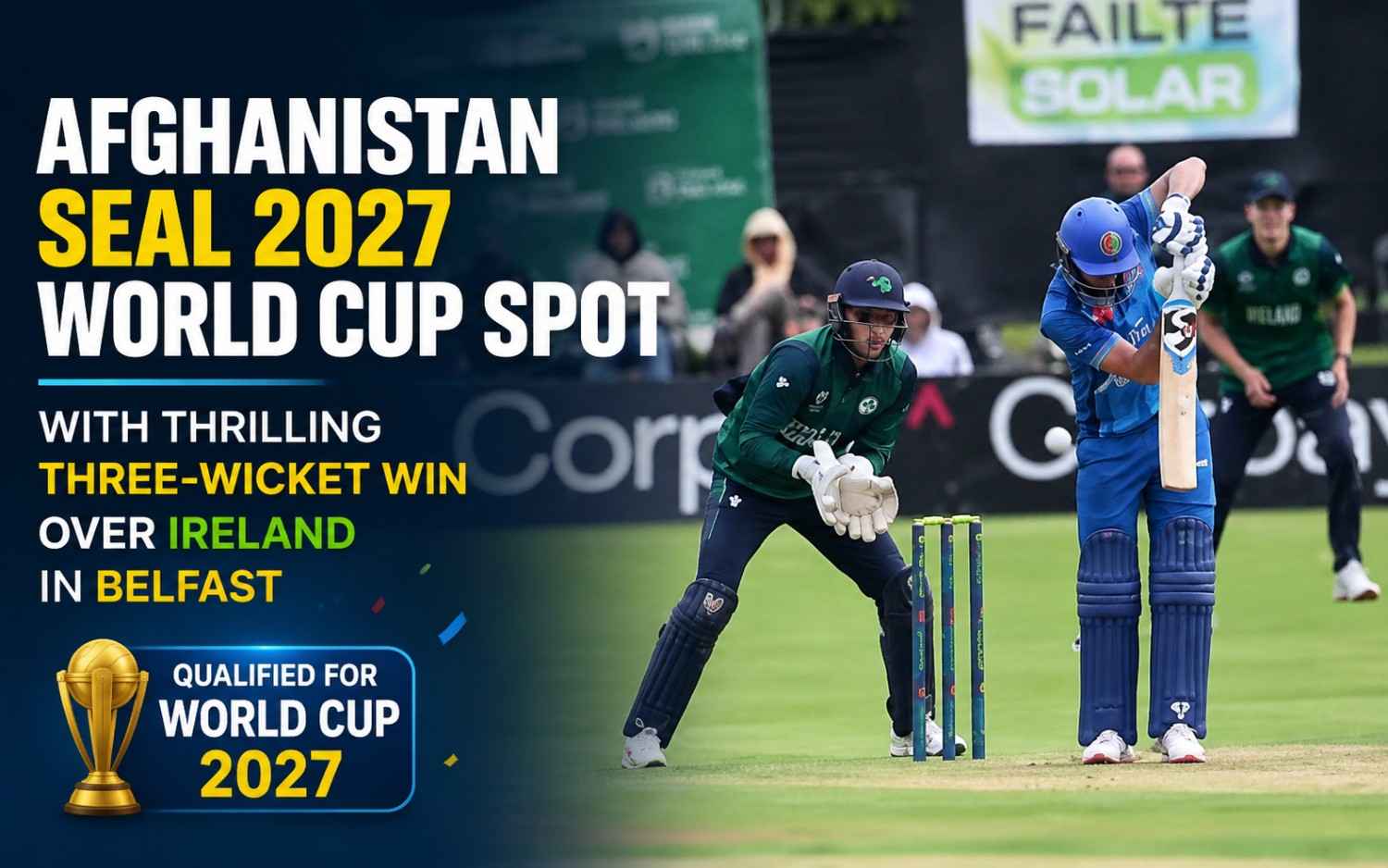 Afghanistan Seal 2027 World Cup Spot with Thrilling Three-Wicket Win Over Ireland in Belfast