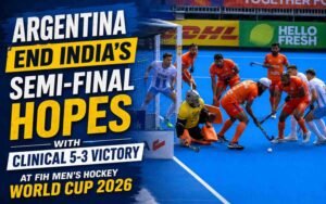 Argentina End India’s Semi-Final Hopes with Clinical 5-3 Victory at FIH Men’s Hockey World Cup 2026