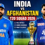 India vs Afghanistan T20 Squad 2026: Full Details, Series Schedule & What to Expect