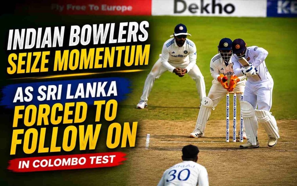Indian Bowlers Seize Momentum as Sri Lanka Forced to Follow On in Colombo Test