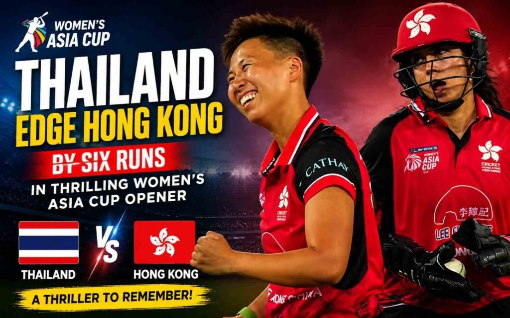 Thailand Edge Hong Kong by Six Runs in Thrilling Women’s Asia Cup Opener