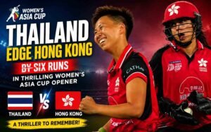 Thailand Edge Hong Kong by Six Runs in Thrilling Women’s Asia Cup Opener