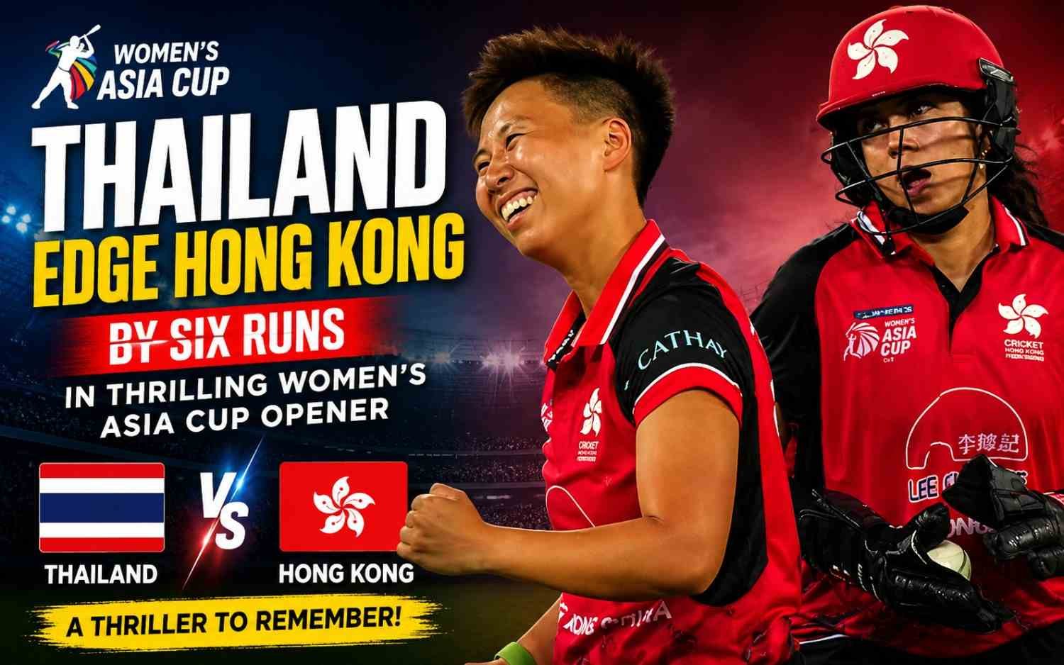 Thailand Edge Hong Kong by Six Runs in Thrilling Women’s Asia Cup Opener