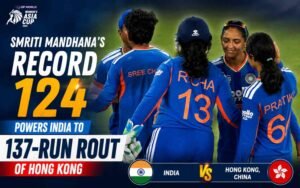 Smriti Mandhana’s Record 124 Powers India to 137-Run Rout of Hong Kong